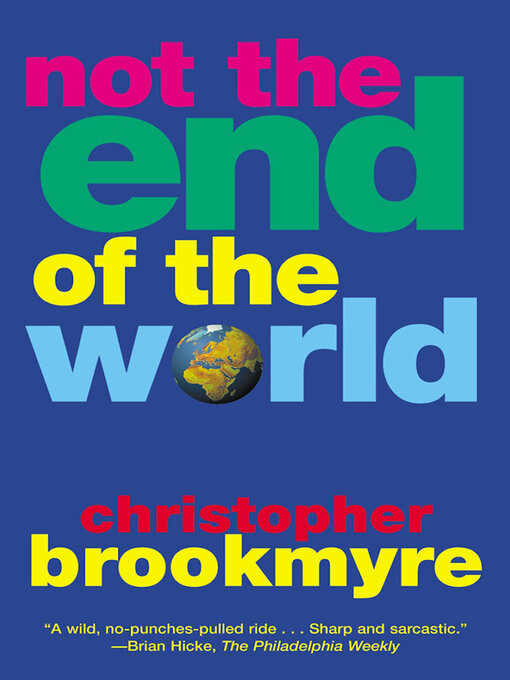 Title details for Not the End of the World by Christopher Brookmyre - Available